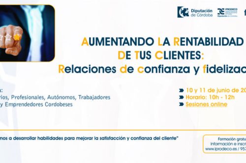 Aumenta la rentabilidad de tu negocio a través de relaciones de confianza y fidelización de clientes 2025
